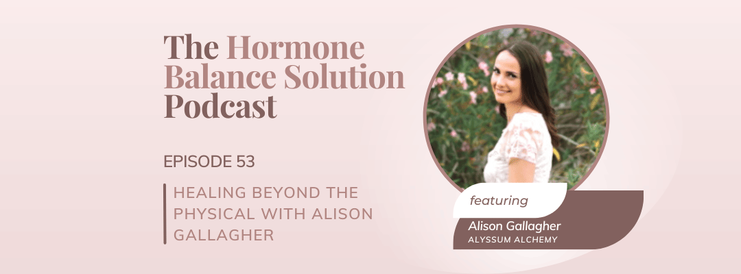 Healing Beyond the Physical with Alison Gallagher