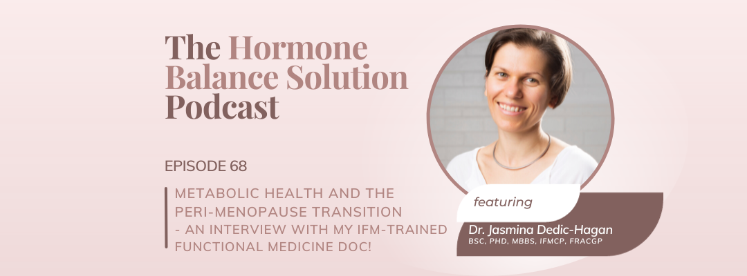 Metabolic health and the peri-menopause transition - An interview with my IFM-trained functional medicine doc!