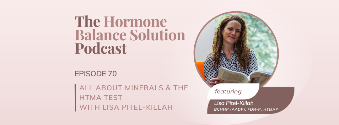 All about minerals & the HTMA test with Lisa Pitel-Killah