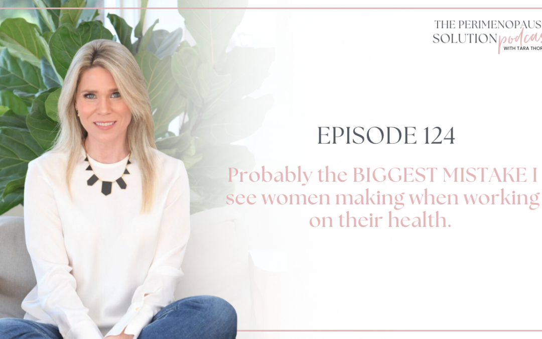 Probably the biggest mistake I see women making when working on their health.
