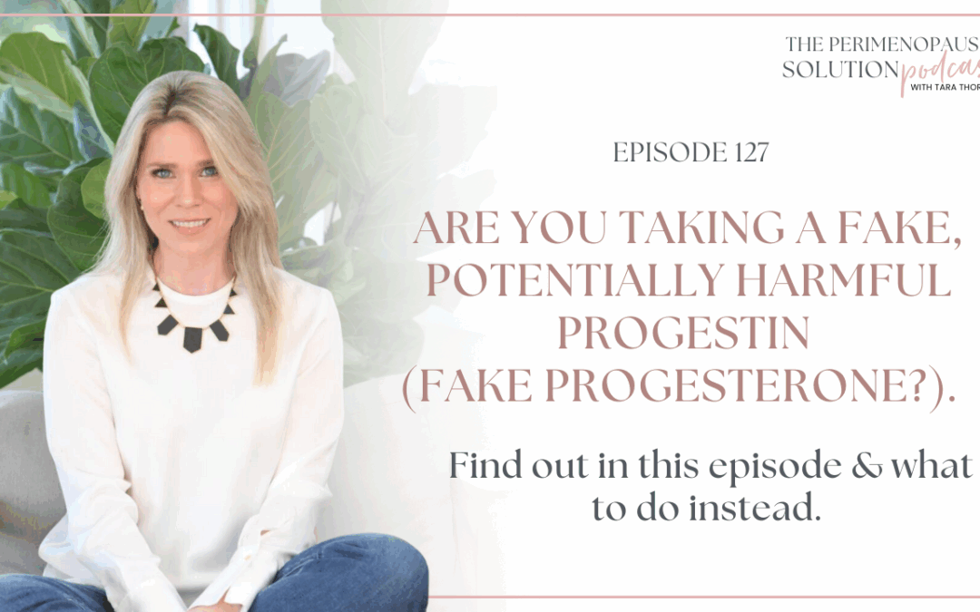 Are you taking a fake, potentially harmful progestin (fake progesterone?). Find out in this episode & what to do instead.