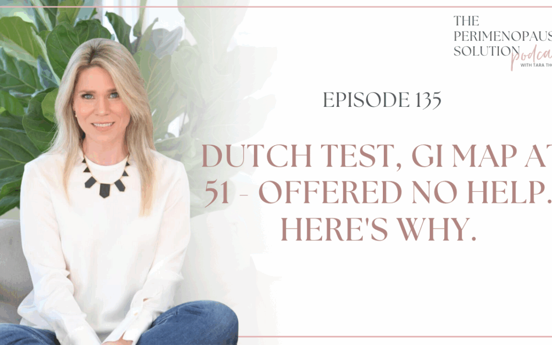 DUTCH test, GI MAP at 51 – offered no help. Here’s why.