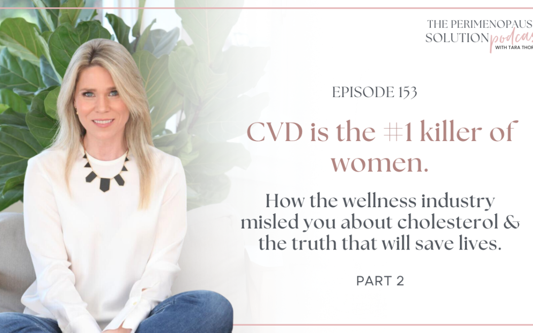 PART 2: CVD is the #1 killer of women. How the wellness industry misled you about cholesterol & the truth that will save lives.